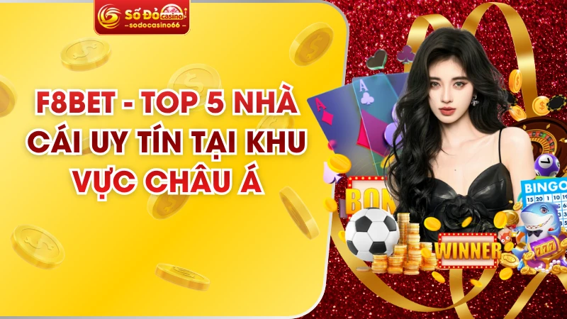F8BET - Top 5 Nhà Cái Uy Tín Tại Khu Vực Châu Á
