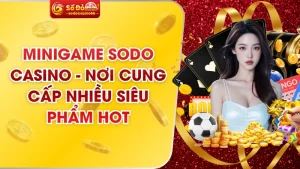 Minigame Sodo Casino - Nơi Cung Cấp Nhiều Siêu Phẩm Hot