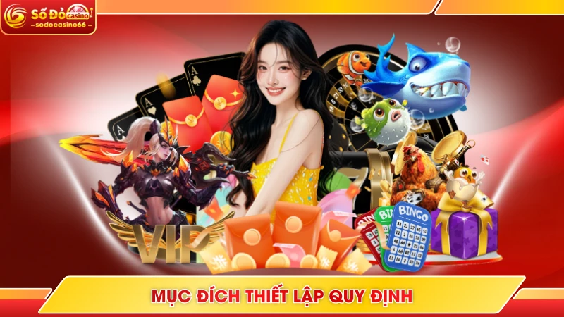 Miễn Trừ Trách Nhiệm SODO Casino - 5+ Quy Tắc Cần Nắm Rõ 6 Mục đích thiết lập quy định