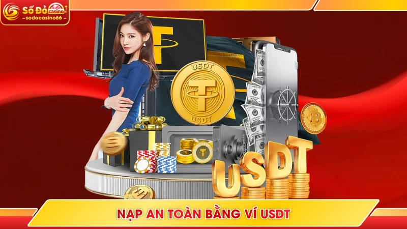 Nạp Tiền SODO Casino - Hướng Dẫn Nhanh Trong 1 Phút 8 Nạp an toàn bằng ví USDT