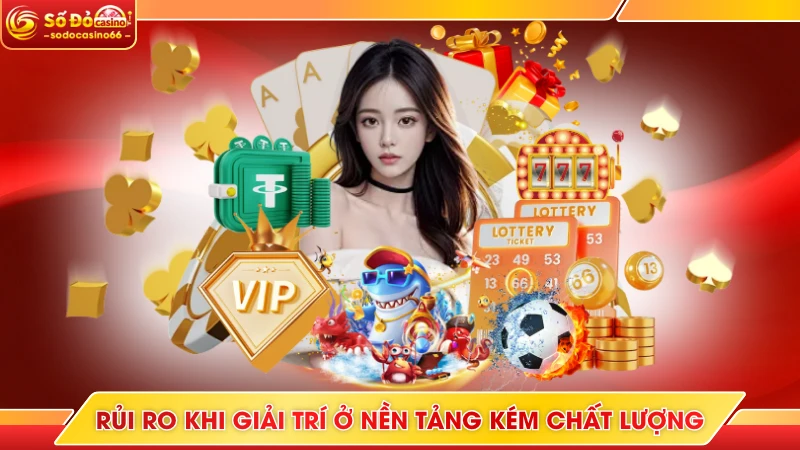 Phát Hiện Nhà Cái Lừa Đảo - Đâu Là Các Dấu Hiệu 5 Rủi ro khi giải trí ở nền tảng kém chất lượng