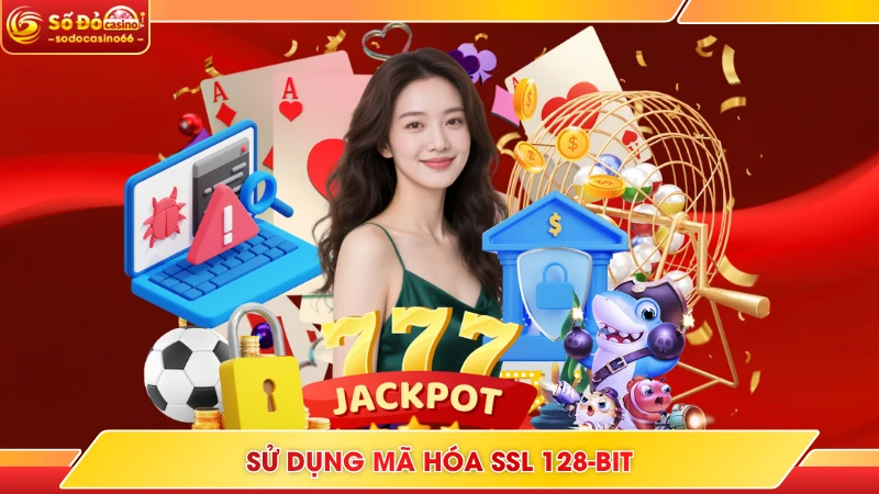Quyền Riêng Tư SODO Casino - Bảo Vệ Thông Tin Người Dùng 7 Sử dụng mã hóa SSL 128-bit