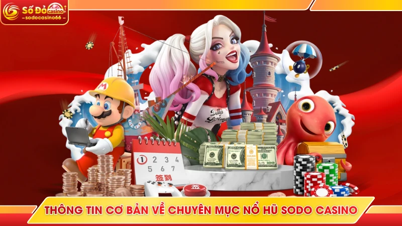 Nổ Hũ SODO Casino - Hợp Tác Cùng 22 Nhà Phát Hành Hàng Đầu 5 Thông tin cơ bản về chuyên mục nổ hũ SODO Casino