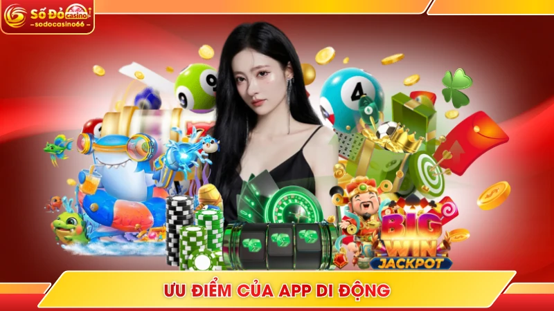Ưu điểm của app di động