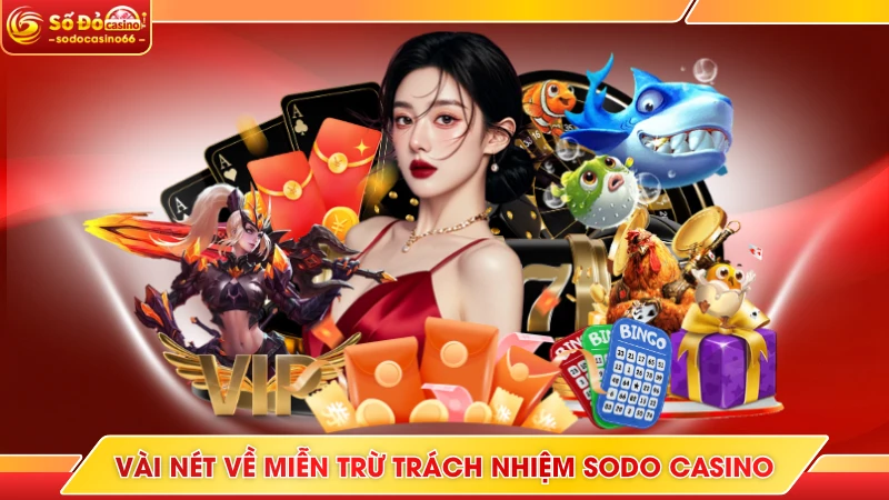 Miễn Trừ Trách Nhiệm SODO Casino - 5+ Quy Tắc Cần Nắm Rõ 5 Vài nét về miễn trừ trách nhiệm SODO Casino