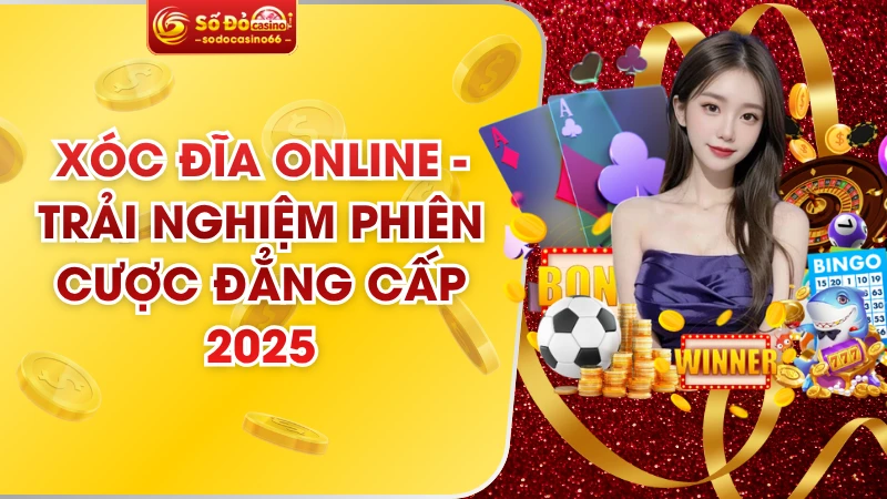 Xóc Đĩa Online - Trải Nghiệm Phiên Cược Đẳng Cấp 2025 6 Xóc Đĩa Online - Trải Nghiệm Phiên Cược Đẳng Cấp 2025