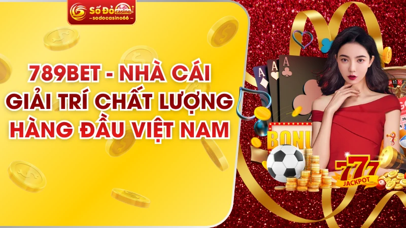 789bet nha cai giai tri chat luong hang dau viet nam