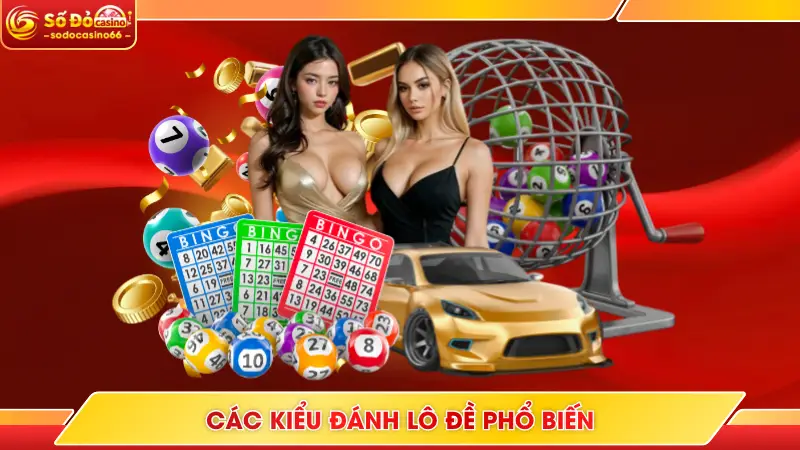 Xổ Số SODO Casino - Trả Thưởng Hậu Hĩnh Lên Tới X8888 7 Các kiểu đánh lô đề phổ biến