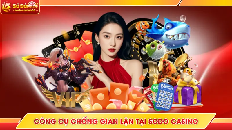 Phần Mềm Chống Gian Lận Trong Casino Tại SODO Casino 6 Công cụ chống gian lận tại SODO Casino