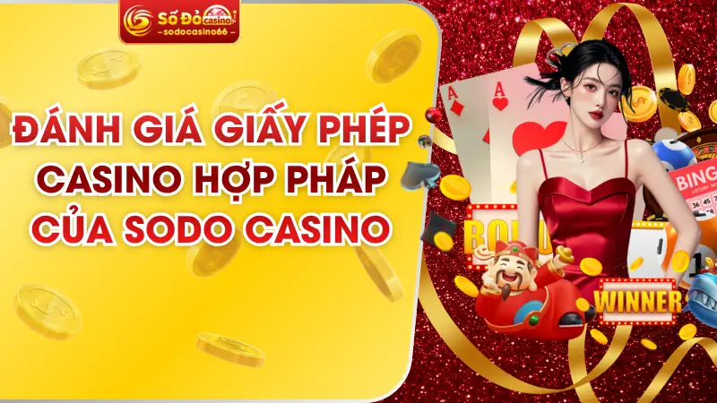 Đánh Giá Giấy Phép Casino Hợp Pháp Của SODO Casino 3 Đánh Giá Giấy Phép Casino Hợp Pháp Của SODO Casino
