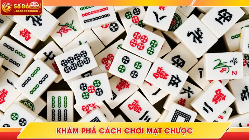 Cách Chơi Mạt Chược SODO - Hướng Dẫn Bài Bản Dành Cho Newbie 5 Khám phá luật chơi mạt chược